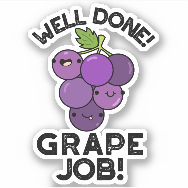 Well Done Grape Job Positive Fruit Pun  (Front)