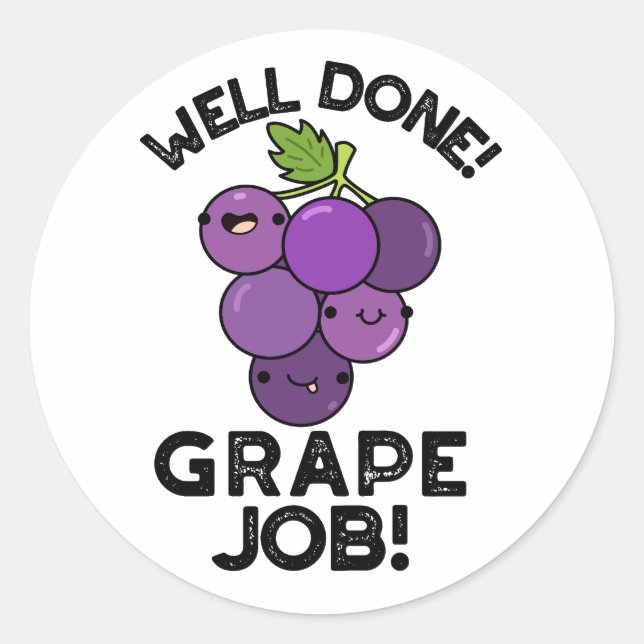 Well Done Grape Job Positive Fruit Pun  Classic Round Sticker (Front)