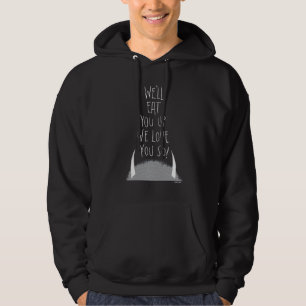 We'll Eat You Up We Love You So! Hoodie