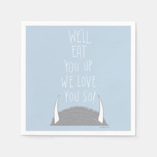 We'll Eat You Up We Love You So! Napkin