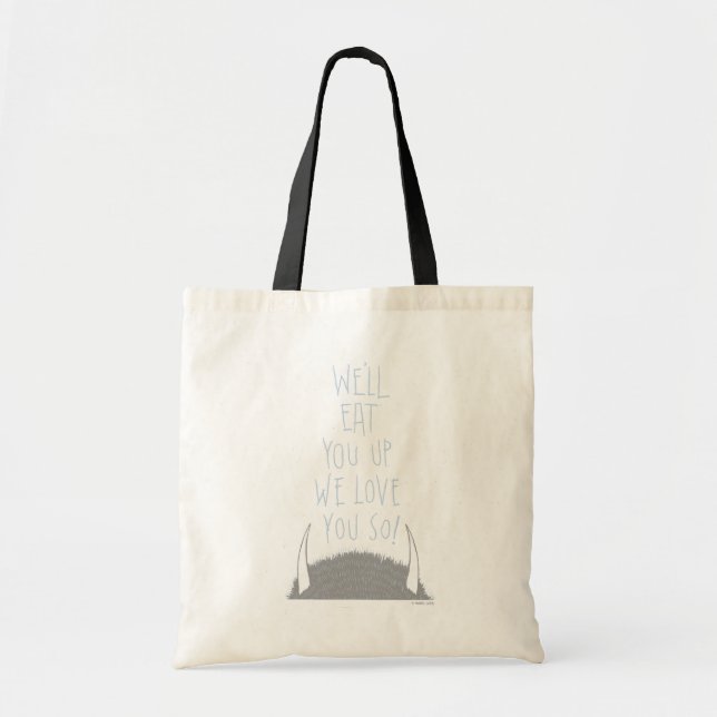 We'll Eat You Up We Love You So! Tote Bag (Front)