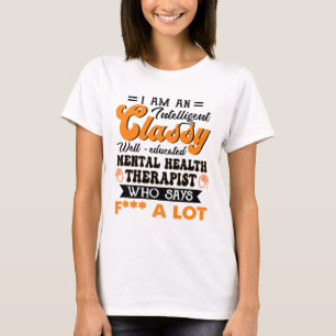Well Educated Mental Health Therapist Who Say F Fu T-Shirt