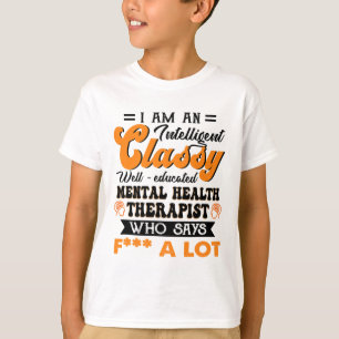 Well Educated Mental Health Therapist Who Say F Fu T-Shirt
