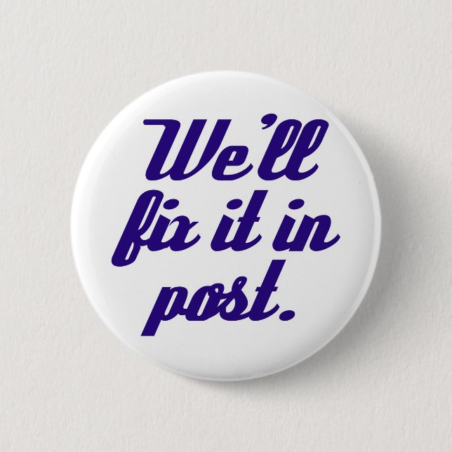 We'll fix it in post button (Front)