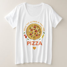 We'll get along if you like pizza slogan