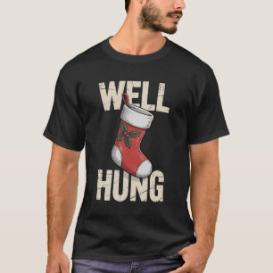 Well Hung Dirty Christmas Stocking Holiday Xmas T-Shirt
