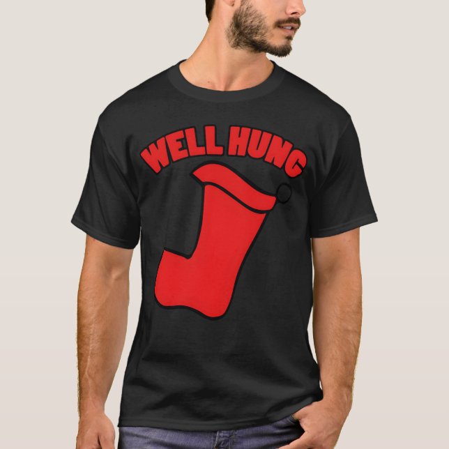 WELL HUNG FUNNY CHRISTMAS friend T-Shirt (Front)