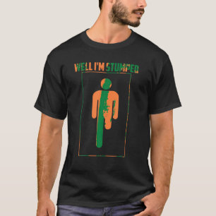Well I m Stumped Cool Leg Amputation Funny Limb Gi T-Shirt