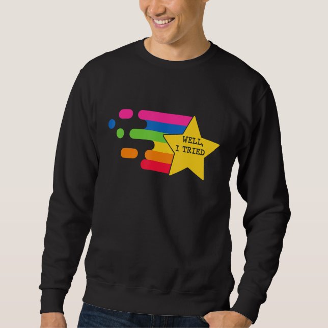 Well, I Tried Sweatshirt (Front)