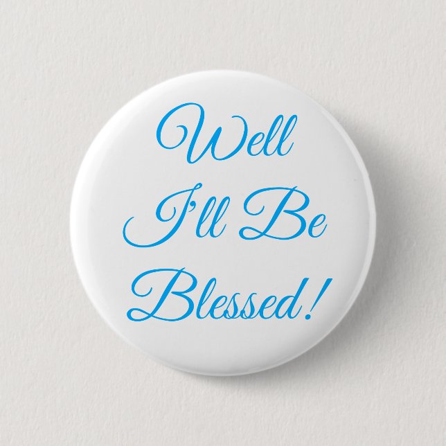 Well I'll Be Blessed Christian 6 Cm Round Badge (Front)
