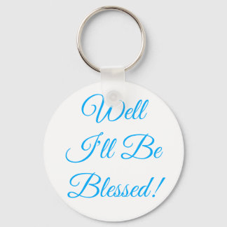 Well I'll Be Blessed Christian Key Ring