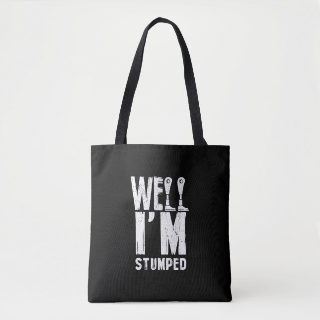 Well I'm Stumped Amputation Amputee Prosthetic Leg Tote Bag (Front)