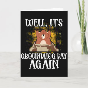 Well, Its Groundhog Day Again Cool Groundhog Lover Card
