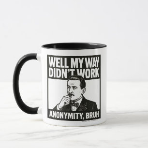 Well My Way Didn't Work - male - Mug
