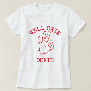 Well Okie Dokie T-Shirt