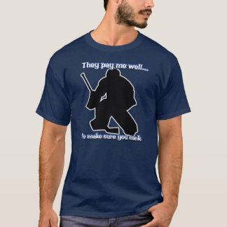 Well Paid Goalie T-Shirt