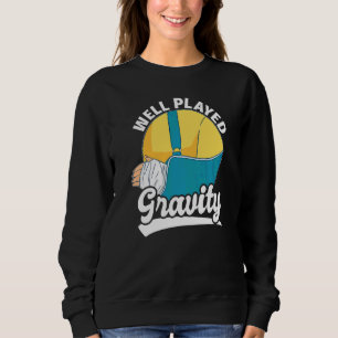 Well Played Gravity Arm Fracture Sweatshirt