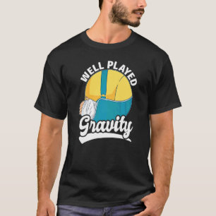 Well Played Gravity Arm Fracture T-Shirt