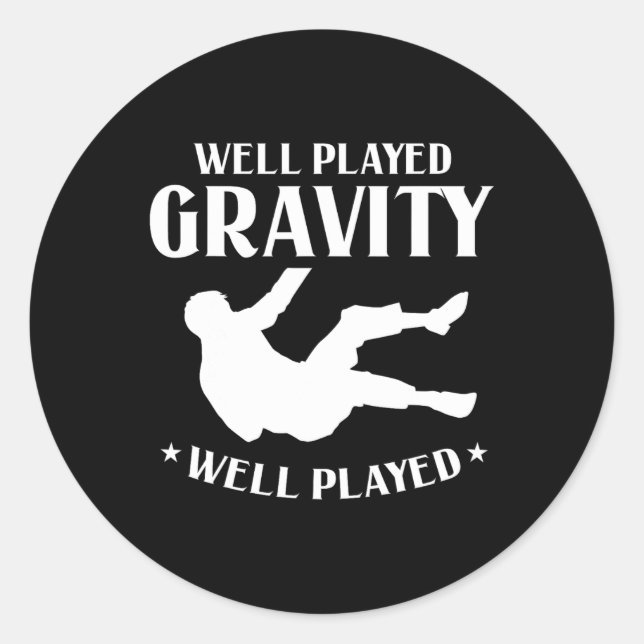 Well Played Gravity Fun Slip And Fall On Ground Br Classic Round Sticker (Front)