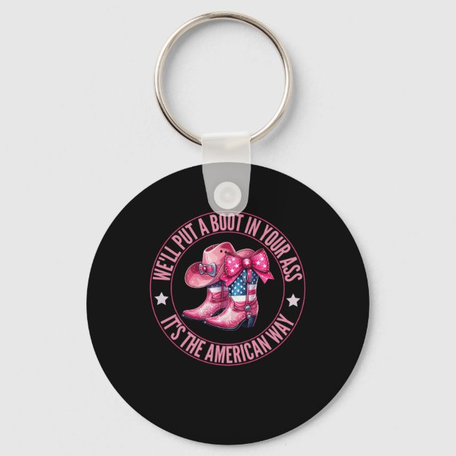 We'll Put A Boot In Your Western Cowgirl 4th Of Ju Key Ring (Front)