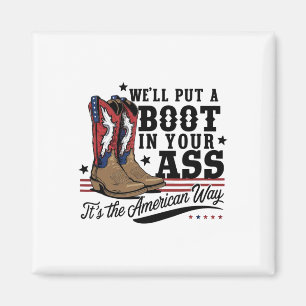 We'll Put A Boot In Your Western Cowgirl 4th Of Ju Magnet