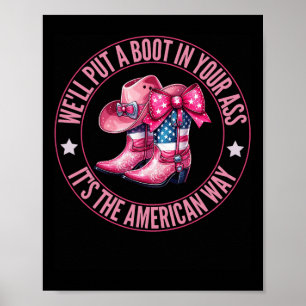 We'll Put A Boot In Your Western Cowgirl 4th Of Ju Poster