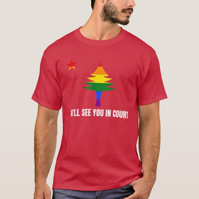 Well See You In Court Maine Rainbow Pine Tree Flag T-Shirt (Front)