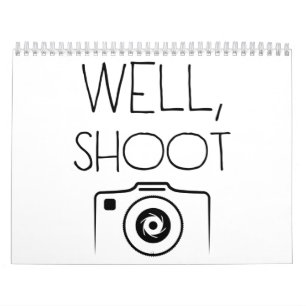 Well shoot camera photographer photography funny calendar