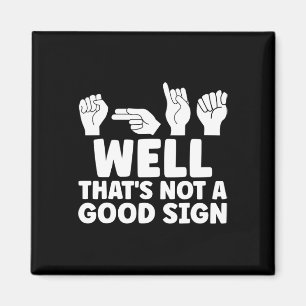 Well That Is Not Good Asl American Sign Language Magnet