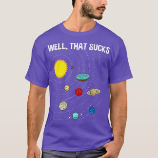 Well That Sucks 8 T-Shirt