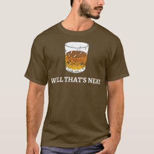 Well Thats Neat Scotch And Bourbon III T-Shirt