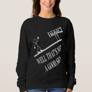 Well That's Not A Good Sign Bad Sweatshirt