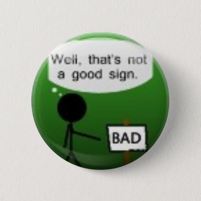 Well, that's not a good sign - Button (Front)