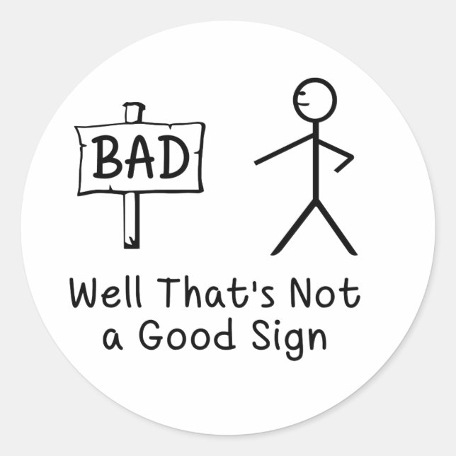  Well That's Not A Good Sign Classic Round Sticker (Front)