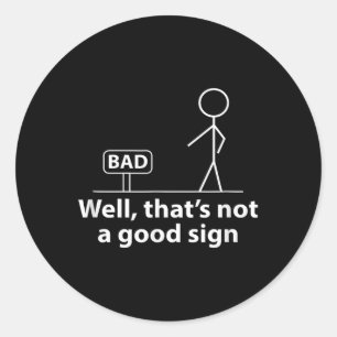 Well Thats Not A Good Sign Funny Shirt For Men Fun Classic Round Sticker