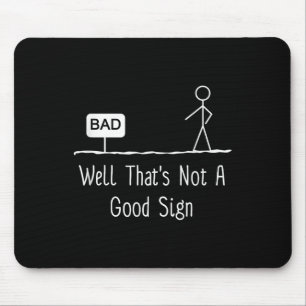 Well Thats Not A Good Sign Funny Stick Figure Fami Mouse Pad