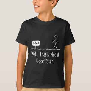 Well Thats Not A Good Sign Funny Stick Figure Fami T-Shirt