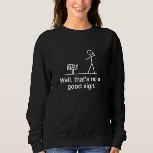 Well That's Not A Good Sign Retro Humour Teen Sarc Sweatshirt