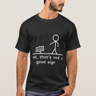 Well, That's Not A Good Sign T-Shirt