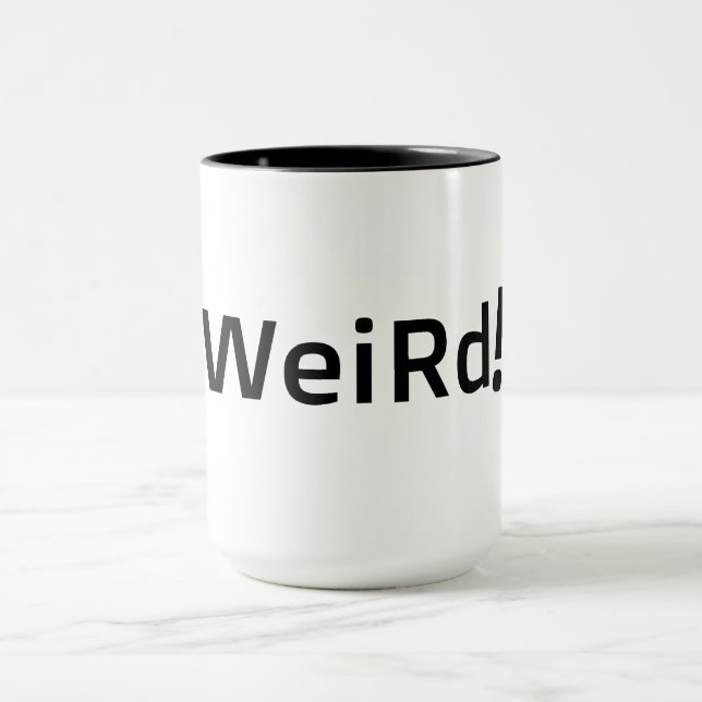 Well, that's Weird fun quote Mug (Center)