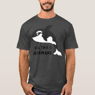 Well This Is Orcaward Funny Orca Killer Whale Humo T-Shirt