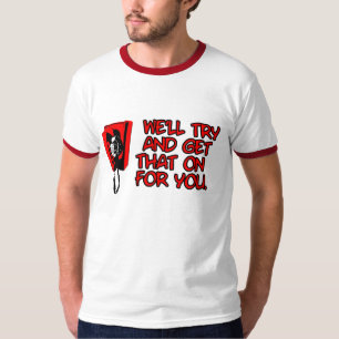 We'll try. T-Shirt