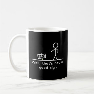 Well T'S Not A Sign Coffee Mug