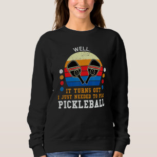 well turns out play pickleball pickleball game Pi Sweatshirt