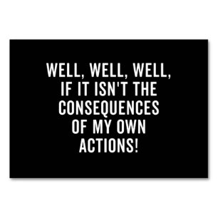 Well, well, well, if it isn't the consequences table number