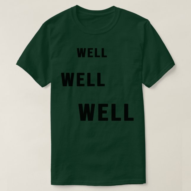 WELL WELL WELL Sarcastic Statement 1 T-Shirt (Design Front)