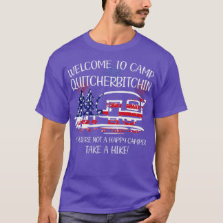 Wellcome To Camp Quicherbitchin Take A Hike Americ T-Shirt