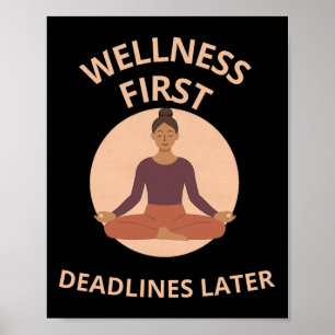 Wellness First Deadlines Later Yoga Mindfulness Ap Poster