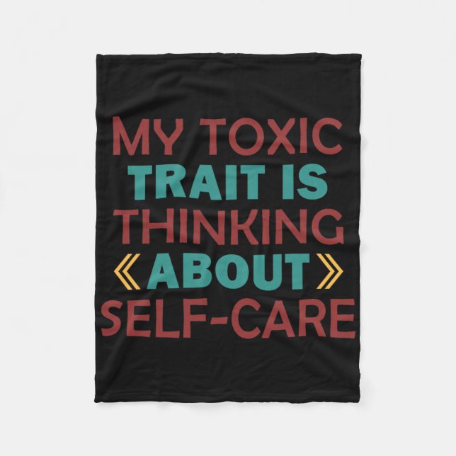 Wellness Humour Toxic Trait Thinking About Self-ca Fleece Blanket (Front)