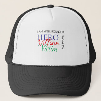 WellRounded - Hero, Villain, Victim - All in One Trucker Hat